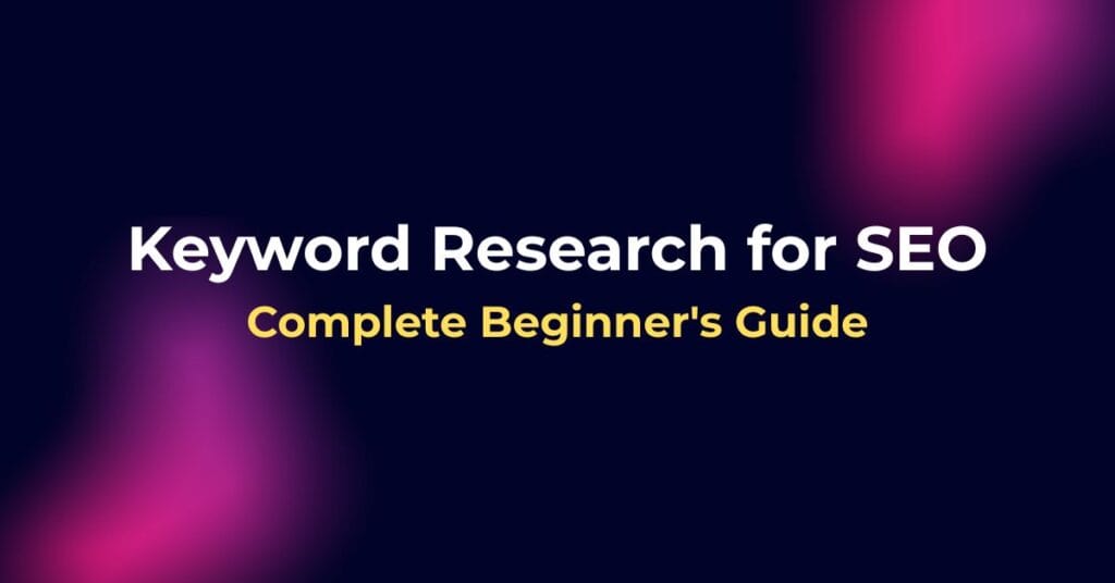 Keyword Research for SEO: Complete Beginner’s Guide